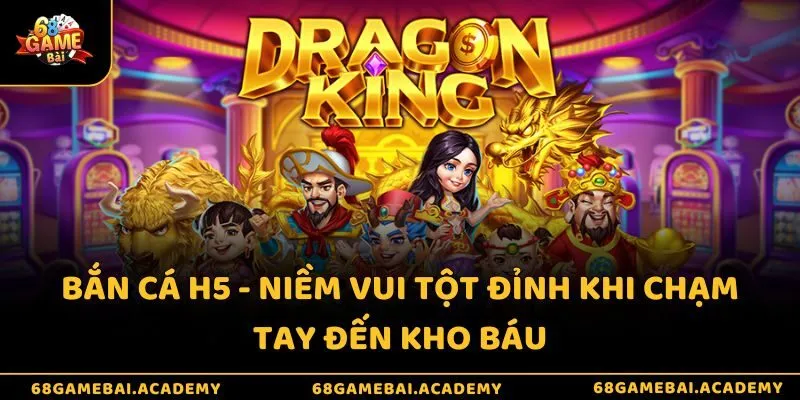 Bắn cá H5 - Niềm vui tột đỉnh khi chạm tay đến kho báu 1 Bắn cá H5 - Niềm vui tột đỉnh khi chạm tay đến kho báu