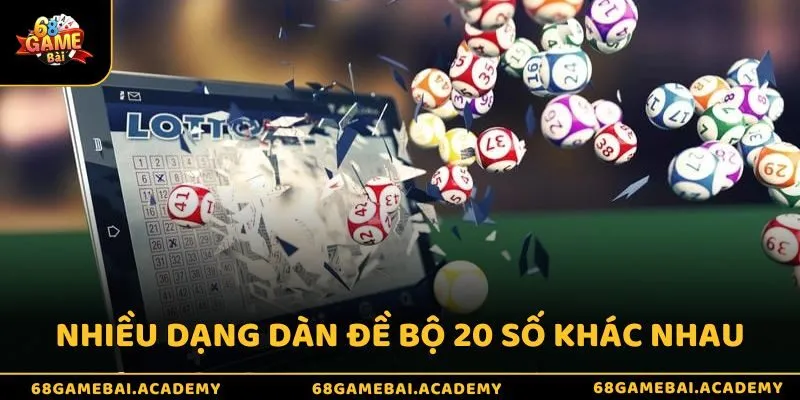 Hướng dẫn cách nuôi dàn đề 20 số hiệu quả 100% tại 68gamebai 4 Có nhiều dạng dàn đề bộ 20 số khác nhau