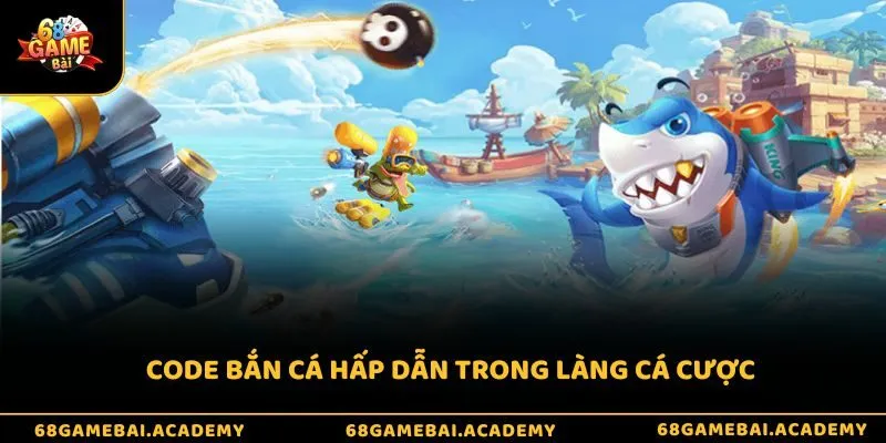 Code bắn cá - Cơ hội giúp tân thủ nhận quà mỏi tay 2 Code bắn cá hấp dẫn trong làng cá cược