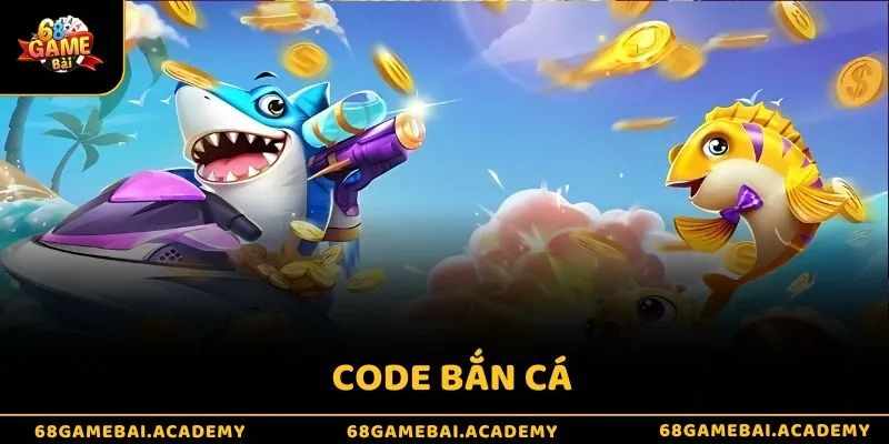 Code bắn cá - Cơ hội giúp tân thủ nhận quà mỏi tay 10 Code bắn cá - Cơ hội giúp tân thủ nhận quà mỏi tay