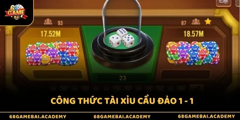 Công thức tài xỉu chuẩn xác giúp bạn trở thành cao thủ 3 Công thức tài xỉu cầu đảo 1 - 1