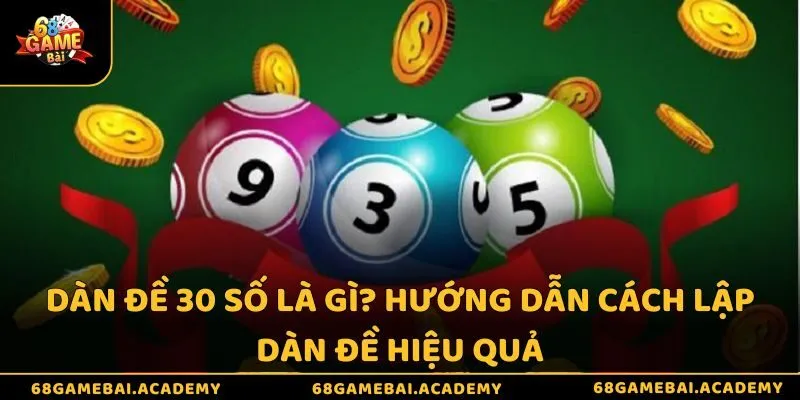 Dàn đề 30 số là gì? Hướng dẫn cách lập dàn đề hiệu quả 1 Dàn đề 30 số là gì? Hướng dẫn cách lập dàn đề hiệu quả