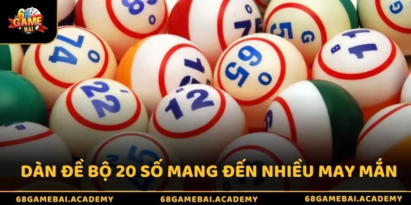 Hướng dẫn cách nuôi dàn đề 20 số hiệu quả 100% tại 68gamebai 2 Dàn đề bộ 20 số mang đến nhiều may mắn