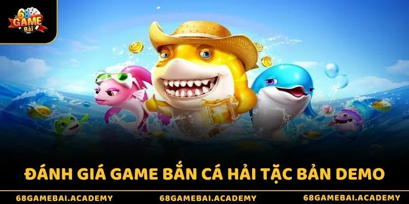 Đánh giá game bắn cá hải tặc bản Demo