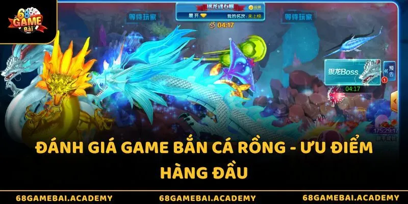 Đánh giá game bắn cá rồng - Ưu điểm hàng đầu