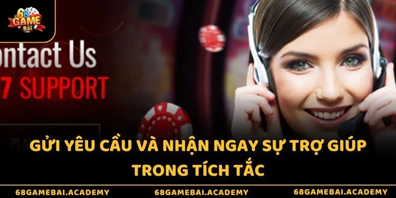 Gửi yêu cầu và nhận ngay sự trợ giúp trong tích tắc
