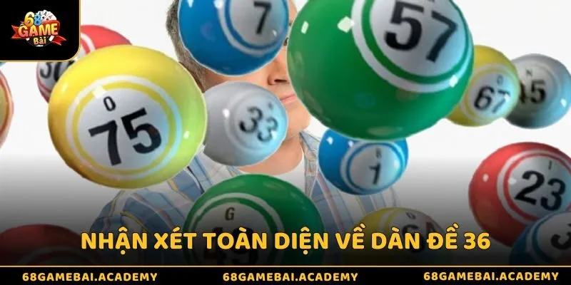 Dàn đề 36 - Phương pháp tối ưu trong cuộc chơi xổ số trực tuyến 4 Nhận xét toàn diện về dàn số