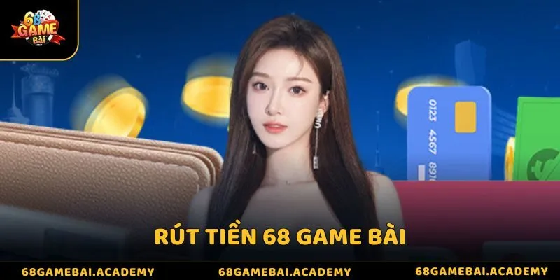 Rút tiền 68 game bài - Quy trình thực hiện đơn giản, nhanh chóng 1 Rút tiền 68 game bài - Quy trình thực hiện đơn giản, nhanh chóng