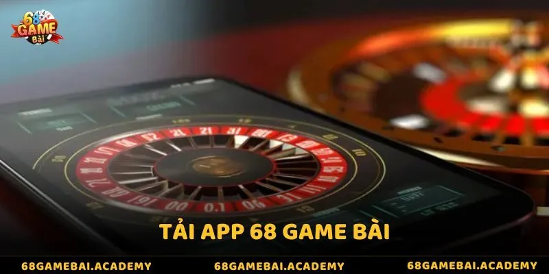 Tải app 68 game bài - Mang thiên đường giải trí về tay bạn 1 Tải app 68 game bài - Mang thiên đường giải trí về tay bạn